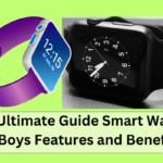 The Ultimate Guide to Smart Watch for Boys