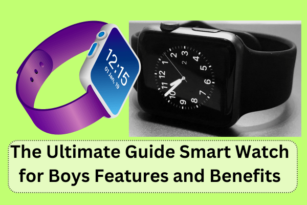Read more about the article The Ultimate Guide to Smart Watch for Boys