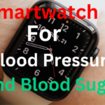 What is the Best Smart Watch for Blood Pressure and Blood Sugar: A Comprehensive Review
